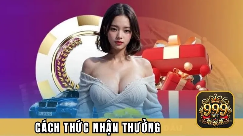 Cách thức nhận thưởng nhanh từ sân chơi 999BET