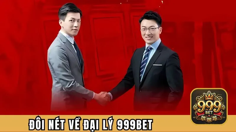 Đôi nét về chương trình đại lý 999BET