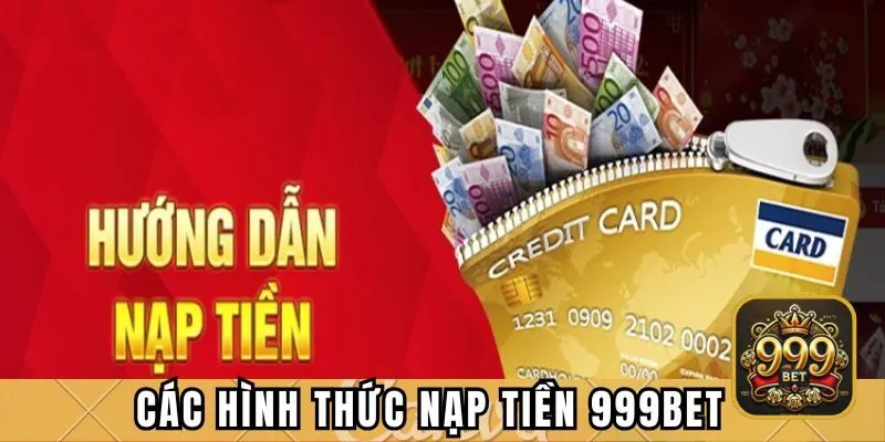Các hình thức nạp tiền 999BET 